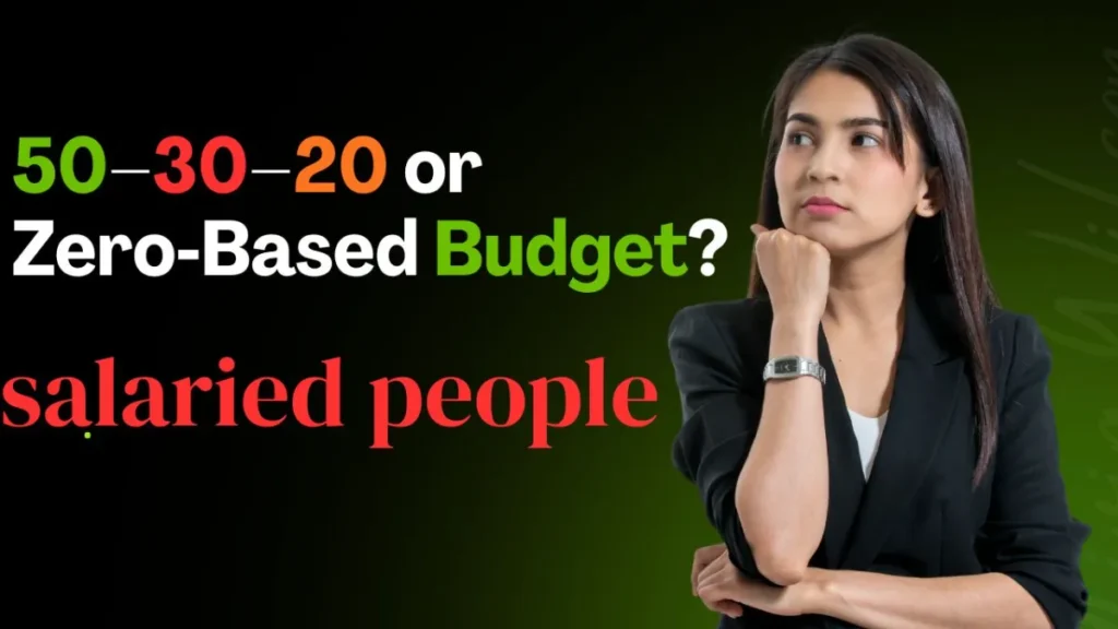 50–30–20 Rule vs Zero‑Based Budgeting: Which Budget Really Works for Indian Salaried People?